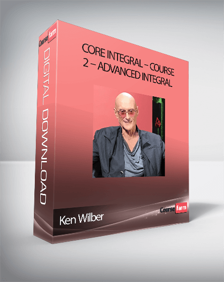 Ken Wilber – Core Integral – Course 2 – Advanced Integral