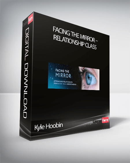 Kyle Hoobin – Facing The Mirror – Relationship Class