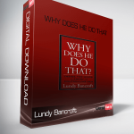 Lundy Bancroft – Why Does He Do That