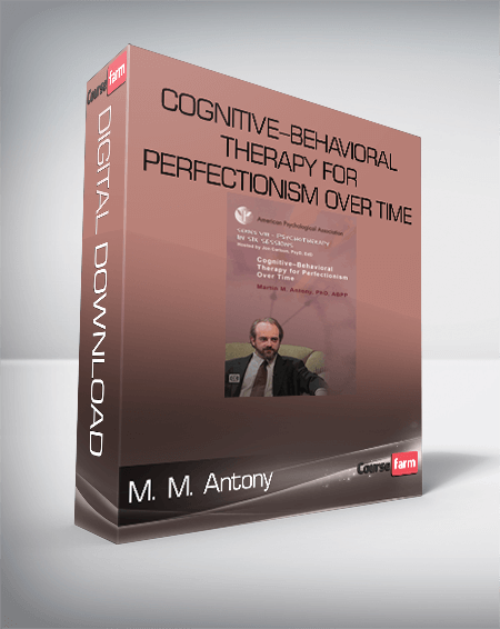 M. M. Antony – Cognitive–Behavioral Therapy for Perfectionism Over Time