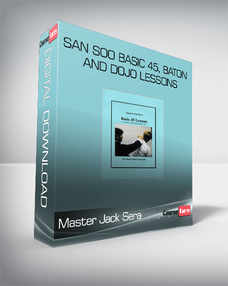 Master Jack Sera – San Soo Basic 45, Baton and Dojo Lessons