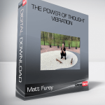 Matt Furey – The Power of Thought Vibration