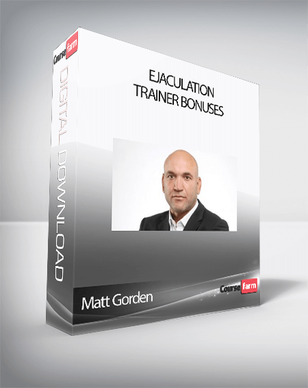 Matt Gorden – Ejaculation Trainer Bonuses