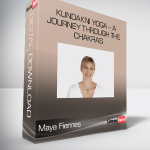 Maya Fiennes – Kundakni Yoga – A Journey Through The Chakras