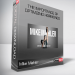 Mike Mahler – The Importance of Optimizing Hormones