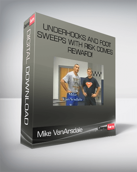 Mike VanArsdale - Underhooks and Foot Sweeps with Risk Comes Reward!