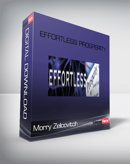 Morry Zelcovitch – Effortless Prosperity