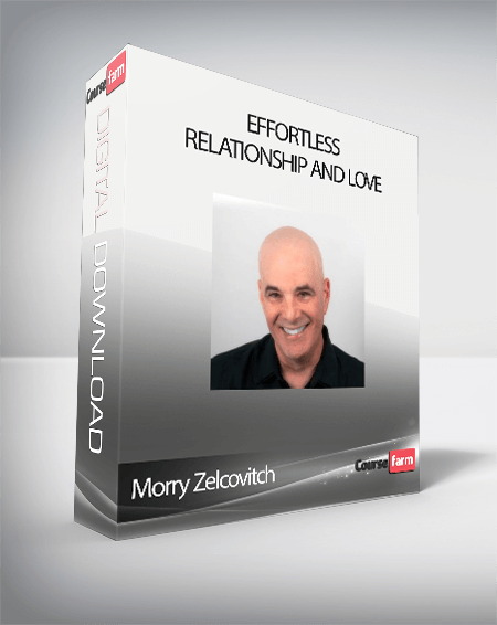 Morry Zelcovitch – Effortless Relationship and Love