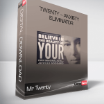 Mr Twenty-Twenty – Anxiety Eliminator