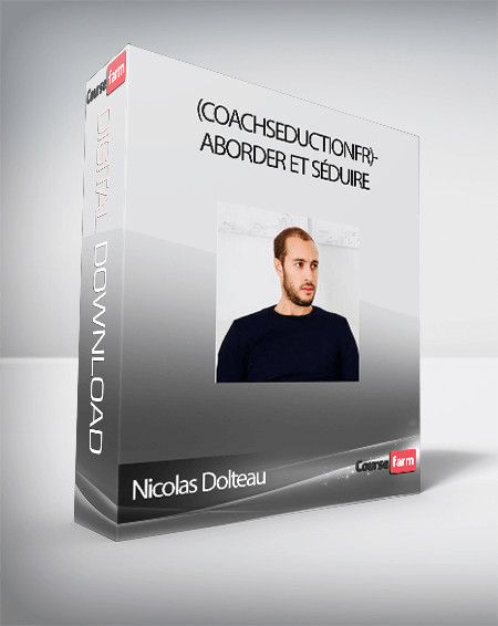 Nicolas Dolteau - (Coachseductionfr)- Aborder et Séduire