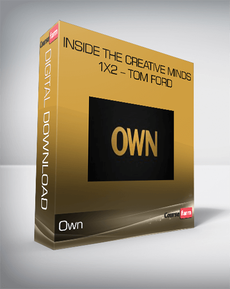 Own – Inside the creative minds – 1X2 – Tom Ford
