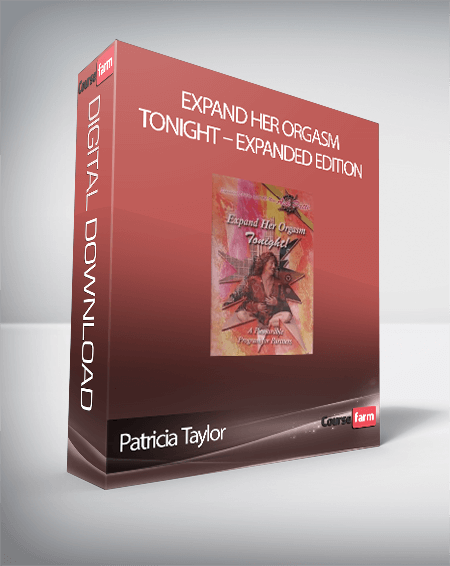 Patricia Taylor – Expand Her Orgasm Tonight – Expanded Edition