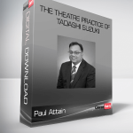 Paul Attain – The Theatre Practice of Tadashi Suzuki