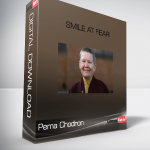 Pema Chodron – Smile at Fear