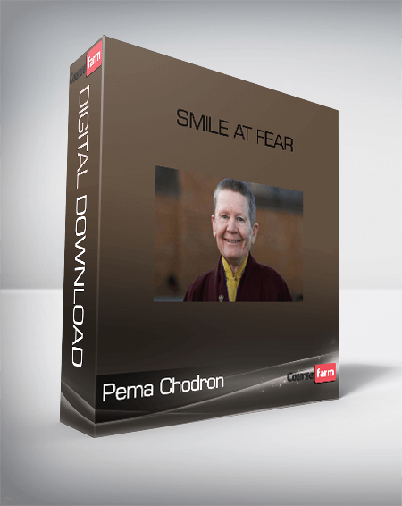 Pema Chodron – Smile at Fear