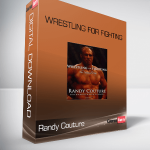 Randy Couture – Wrestling for Fighting