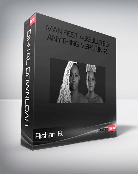 Rishan B. – Manifest Absolutely Anything Version 2.0