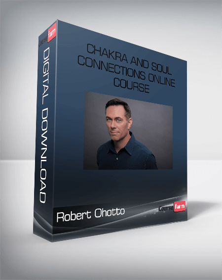 Robert Ohotto – Chakra and Soul Connections Online Course