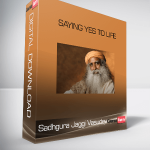 Sadhgura Jaggi Vasudev – Saying Yes To Life
