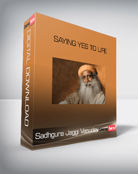 Sadhgura Jaggi Vasudev – Saying Yes To Life