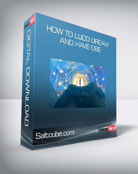 Saltcube.com – How To Ludd Dream And Have OBE