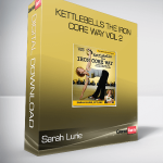 Sarah Lurie – Kettlebells the Iron Core Way Vol 2