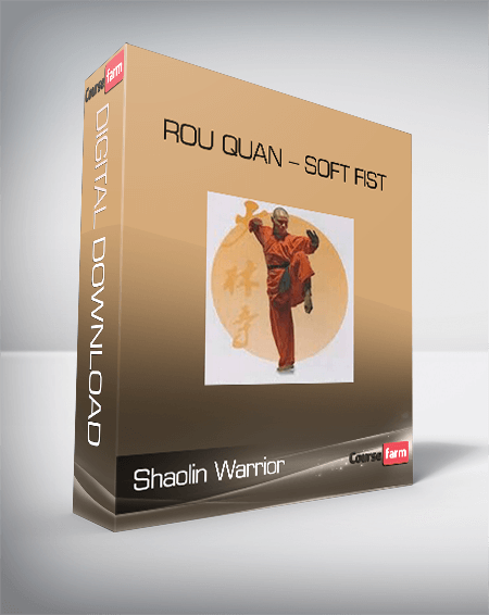 Shaolin Warrior – Rou Quan – Soft fist