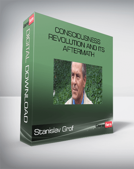 Stanislav Grof – Consciousness Revolution and Its aftermath