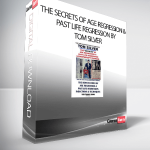 The Secrets of Age Regression & Past Life Regression By Tom Silver