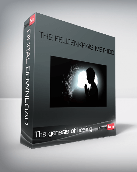 The genesis of healing – The Feldenkrais Method