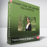 Trisha Maharaj Singh – Power Yoga The Lightest You Ever Felt