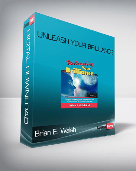 Unleash Your Brilliance-Brian E. Walsh