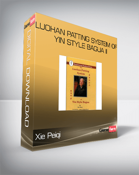 Xie Peiqi – Luohan Patting System of Yin Style Bagua II