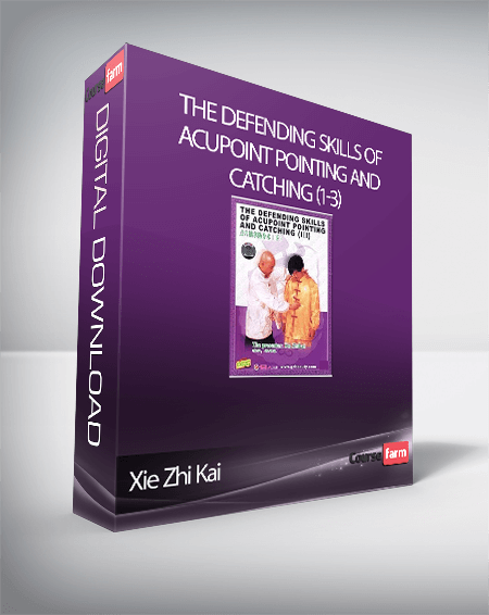 Xie Zhi Kai – The Defending Skills of Acupoint Pointing And Catching (1-3)