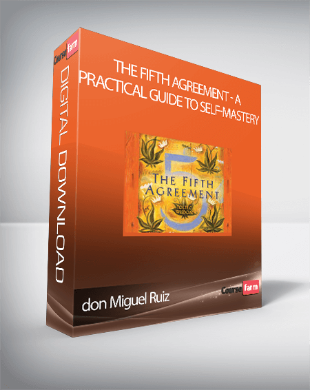 don Miguel Ruiz – The Fifth Agreement - A Practical Guide to Self-Mastery