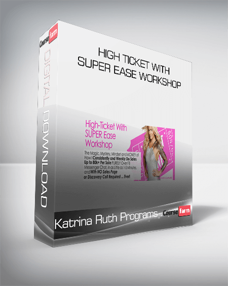 Katrina Ruth Programs – High Ticket with SUPER Ease Workshop