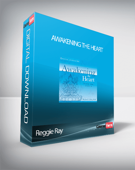 Reggie Ray – Awakening the Heart