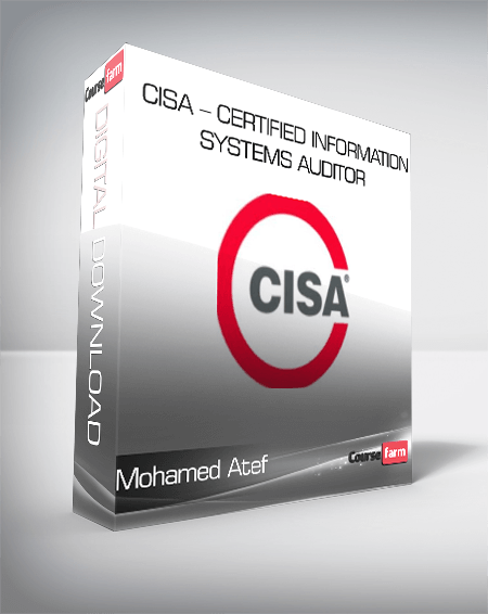 CISA – Certified Information Systems Auditor – Mohamed Atef
