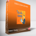 Cisco CCNA 200-125: The Complete Course – Matt Carey