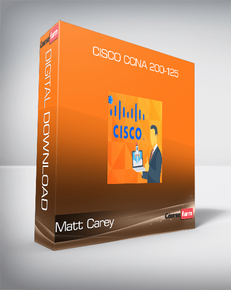 Cisco CCNA 200-125: The Complete Course – Matt Carey