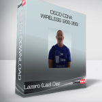 Cisco CCNA Wireless (200-355): The Complete Course – Lazaro (Laz) Diaz