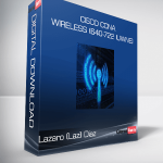 Cisco CCNA Wireless (640-722 IUWNE): The Complete Course – Lazaro (Laz) Diaz