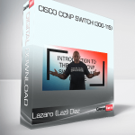 Cisco CCNP Switch (300-115): The Complete Course – Lazaro (Laz) Diaz