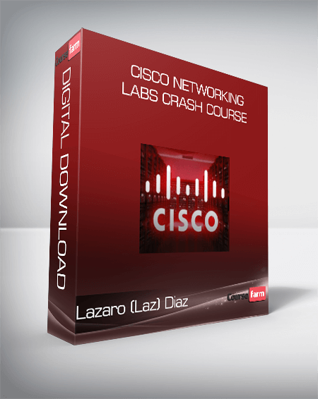 Cisco Networking Labs Crash Course – Lazaro (Laz) Diaz