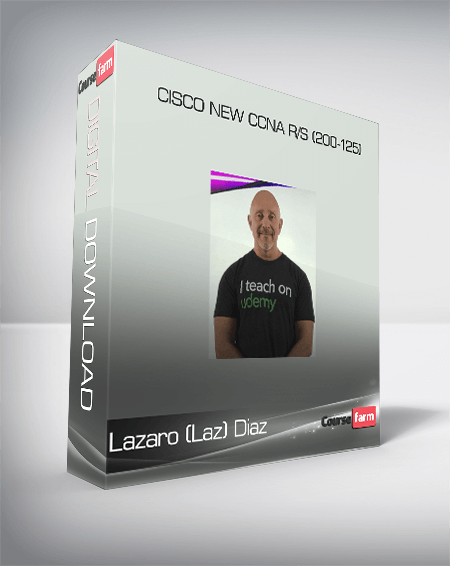 Cisco New CCNA R s (200-125) The Complete Course – Lazaro (Laz) Diaz