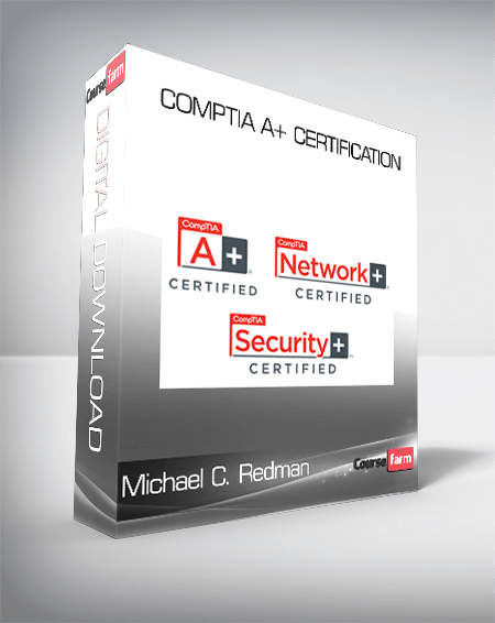 CompTIA A+ Certification – Michael C. Redman