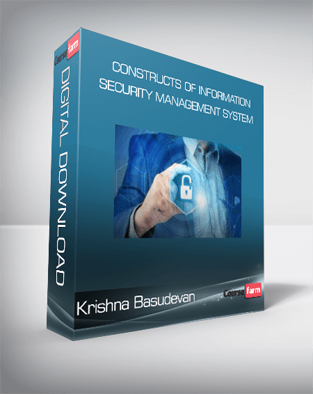 Constructs of Information Security Management System - Krishna Basudevan