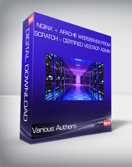 Nginx + Apache Webserver From Scratch – Certified VestaCP Admin – Various Authors