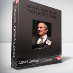 David Gordon - Tasking: How To Get People To Change