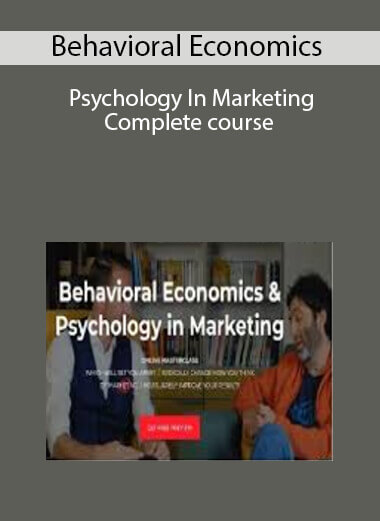 Behavioral Economics & Psychology In Marketing Complete course